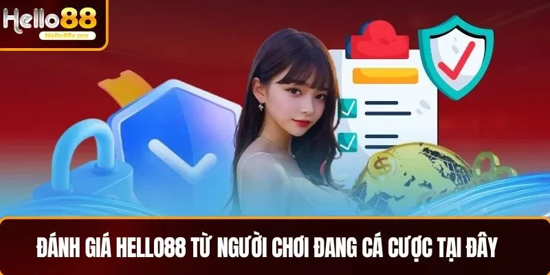 Đánh giá HELLO88 từ người chơi đang cá cược tại đây 